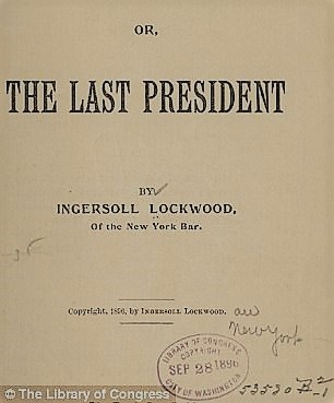 ON BARON TRUMP’S MARVELOUS UNDERGROUND JOURNEY and THE LAST PRESIDENT, BY INGERSOLL&nbsp;LOCKWOOD