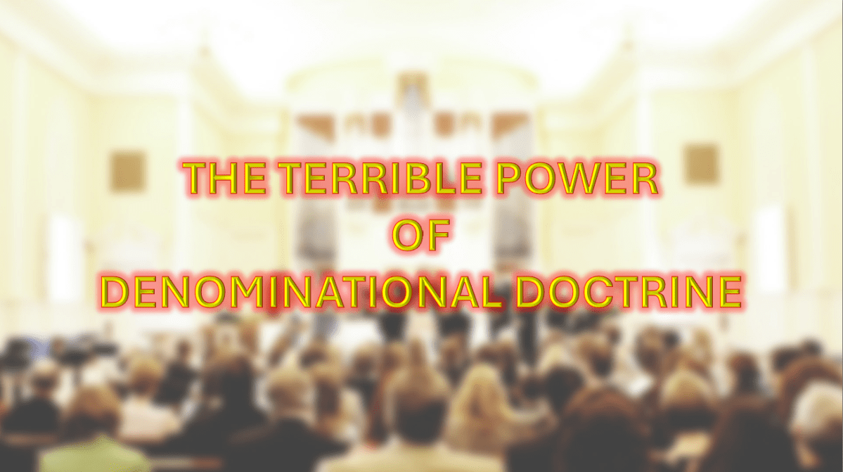 THE TERRIBLE POWER OF DENOMINATIONAL&nbsp;DISTINCTIVES